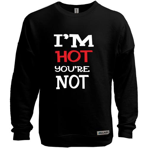 Свитшот без начеса I`m hot you are not